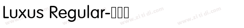 Luxus Regular字体转换 Luxus Regular字体转换